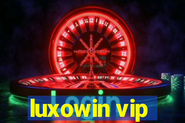 luxowin vip